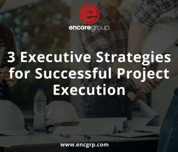 3 Executive Strategies for Successful Project Execution