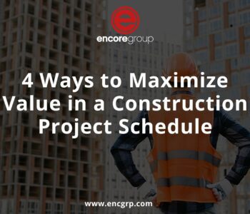 4 Ways to Maximize Value in a Construction Project Schedule